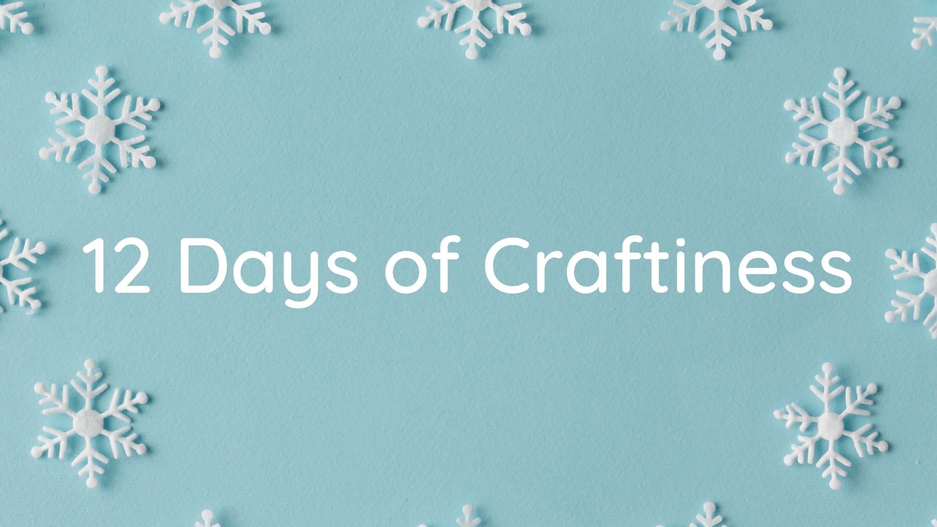 12 Days of Craftiness