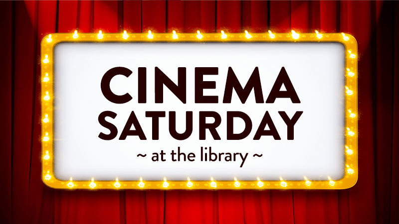 Theater marquee - "Cinema Saturday at the library"